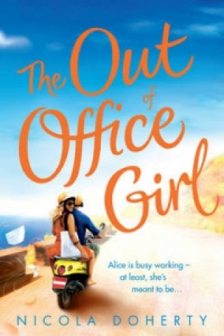 Книга Out of Office Girl: Summer comes early with this gorgeous rom-com! Nicola Doherty