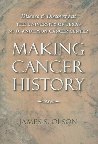 Knjiga Making Cancer History James Stuart Olson