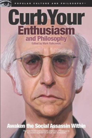 Carte Curb Your Enthusiasm and Philosophy Mark Ralkowski