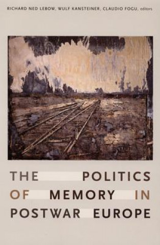 Kniha Politics of Memory in Postwar Europe Richard Ned Lebow