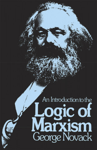 Carte Introduction to the Logic of Marxism George Novack