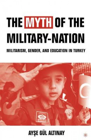 Kniha Myth of the Military-Nation Ayse Gul Altinay