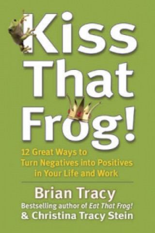 Książka Kiss That Frog! Brian Tracy