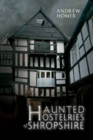 Kniha Haunted Hostelries of Shropshire Andrew Homer