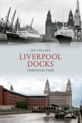 Buch Liverpool Docks Through Time Ian Collard