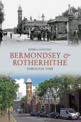 Książka Bermondsey & Rotherhithe Through Time Debra Gosling