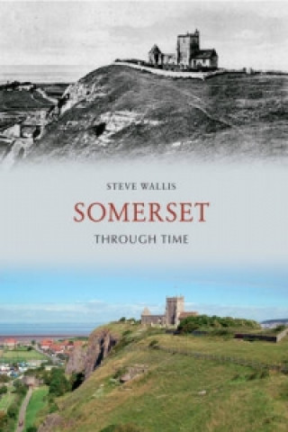 Kniha Somerset Through Time Steve Wallis