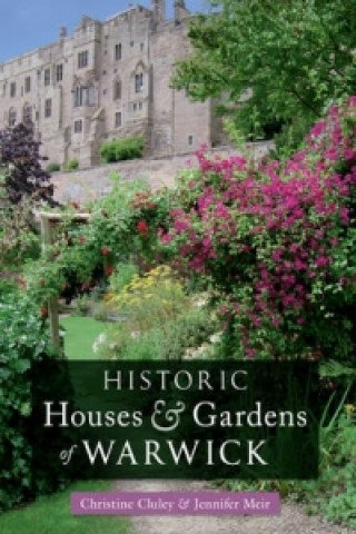 Buch Historic Houses & Gardens of  Warwick Jennifer Meir