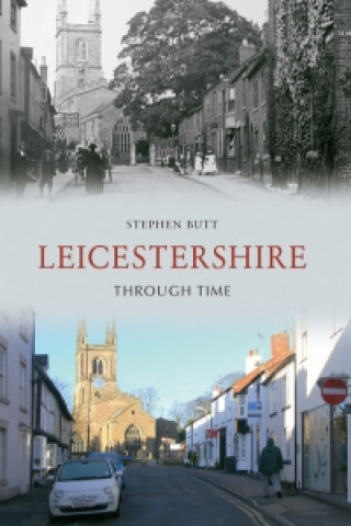 Kniha Leicestershire Through Time Stephen Butt