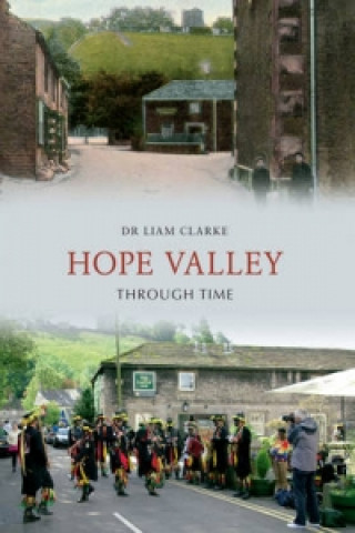 Knjiga Hope Valley Through Time Liam Clarke