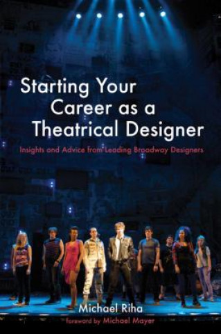 Knjiga Starting Your Career as a Theatrical Designer Michael Riha