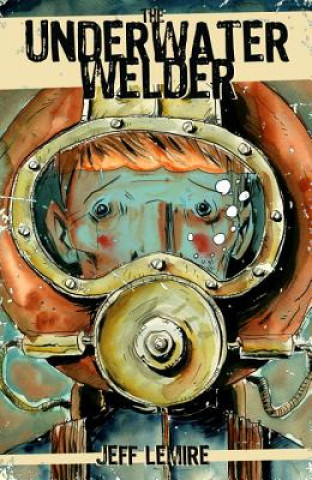 Könyv Underwater Welder Jeff Lemire
