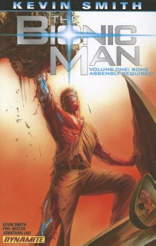 Книга Kevin Smith's The Bionic Man Volume 1: Some Assembly Required Jonathan Lau