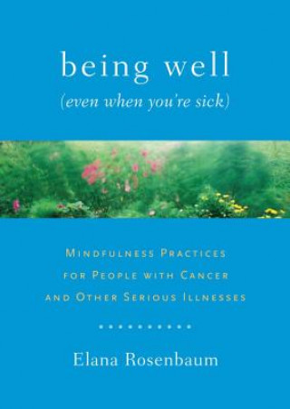 Könyv Being Well (Even When You're Sick) Elana Rosenbaum