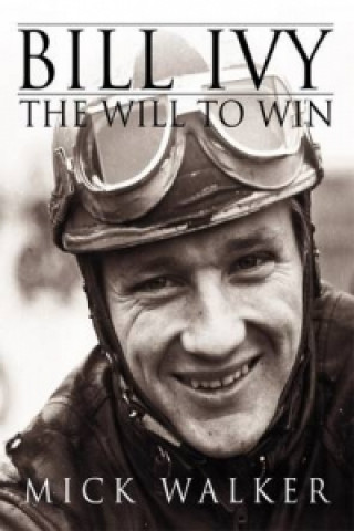 Könyv Bill Ivy the Will to Win Mick Walker