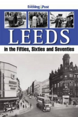 Kniha Leeds in the Fifties, Sixties and Seventies 