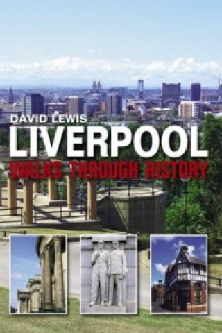 Книга Liverpool Walks Through History David Lewis