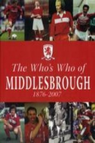 Kniha Who's Who of Middlesbrough 1876-2007 