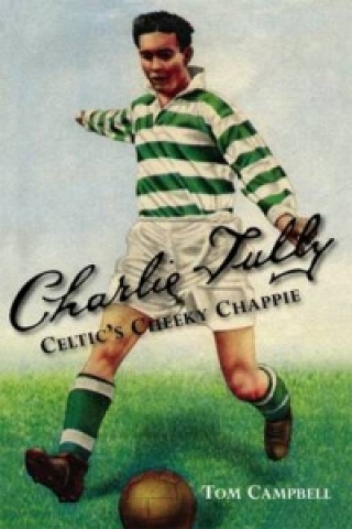 Kniha Charlie Tully Celtic's Cheeky Chappie Tom Campbell