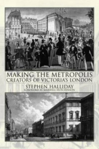 Kniha Making the Metropolis Stephen Halliday