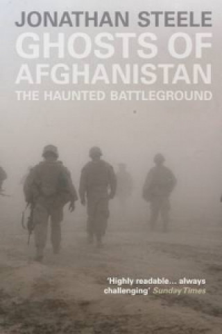 Kniha Ghosts of Afghanistan Jonathan Steele