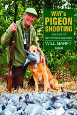 Kniha Will's Pigeon Shooting Will Garfit