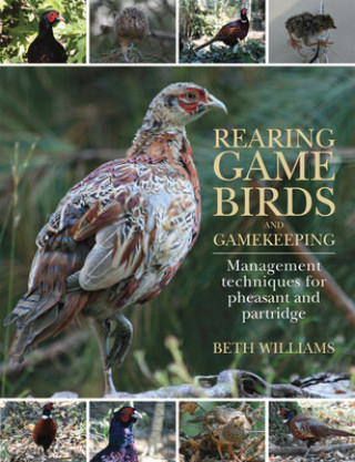 Kniha Rearing Game Birds and Gamekeeping Beth Williams