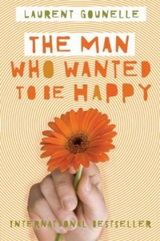 Книга Man Who Wanted to Be Happy Laurent Gounelle