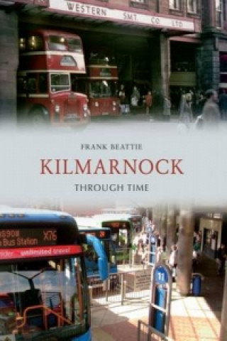Kniha Kilmarnock Through Time Frank Beattie