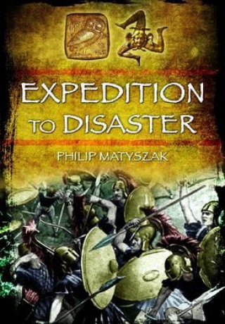 Carte Expedition to Disaster Philip Matyszak