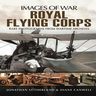 Book Royal Flying Corps (Images of War Series) Jonathan Sutherland