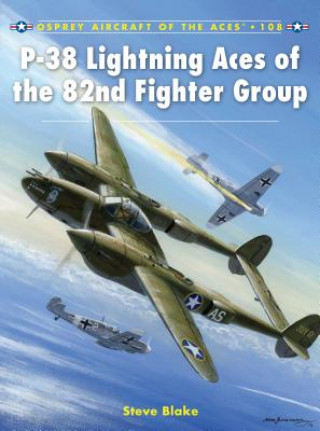 Kniha P-38 Lightning Aces of the 82nd Fighter Group Steve Blake
