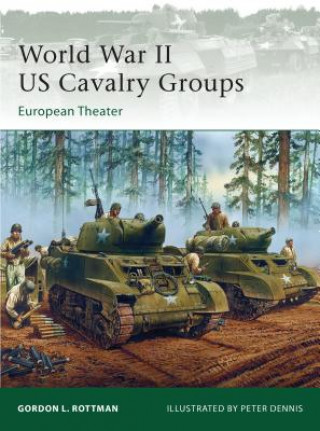 Carte World War II US Cavalry Groups Gordon L. Rottman
