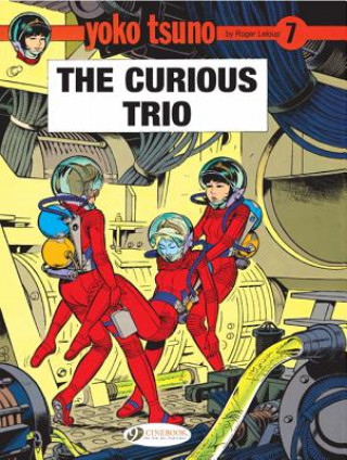 Könyv Yoko Tsuno Vol. 7: The Curious Trio Roger Leloup