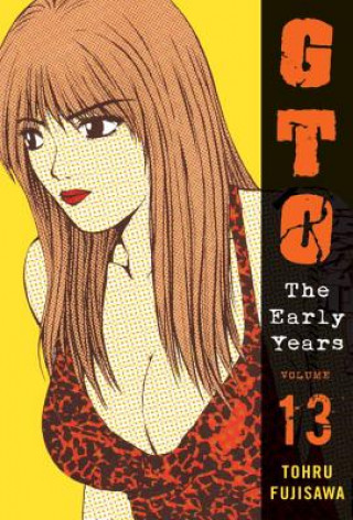 Kniha Gto: The Early Years Vol.13 Tohru Fujisawa