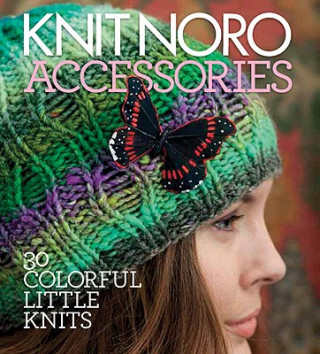 Könyv Knit Noro: Accessories Sixth&Spring Books