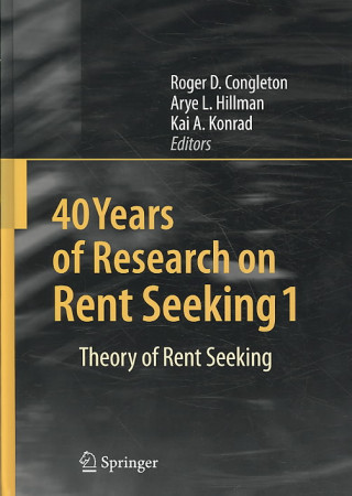 Kniha 40 Years of Research on Rent Seeking Roger D Congleton