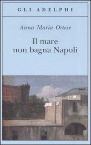 Книга Mare Non Bagna Napoli Anna Maria Ortese