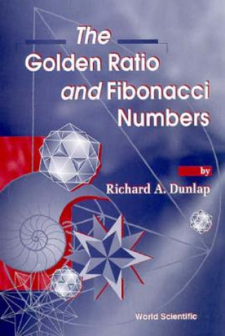 Könyv Golden Ratio And Fibonacci Numbers, The R A Dunlap