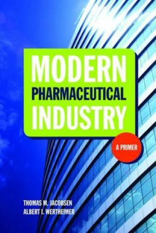 Knjiga Modern Pharmaceutical Industry: A Primer Thomas Jacobsen