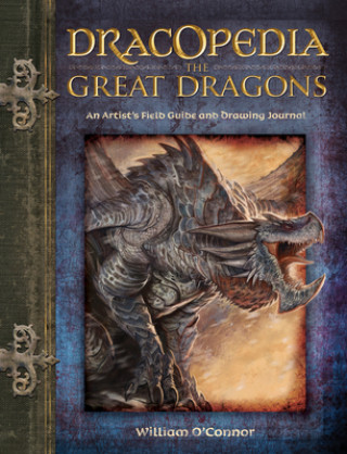 Könyv Dracopedia the Great Dragons William O´Connor