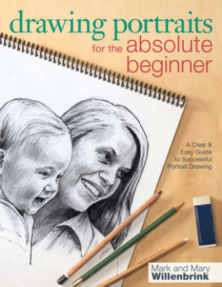 Carte Drawing Portraits for the Absolute Beginner Mark and Willenbrink
