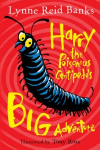 Könyv Harry the Poisonous Centipede's Big Adventure Lynne Reid Banks