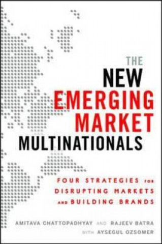 Carte New Emerging Market Multinationals: Four Strategies for Disrupting Markets and Building Brands R Batra