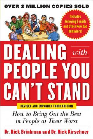 Carte Dealing with People You Can't Stand, Revised and Expanded Third Edition: How to Bring Out the Best in People at Their Worst R Brinkman