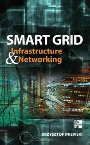 Knjiga Smart Grid Infrastructure & Networking Krzysztof Iniewski