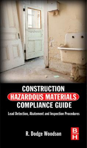 Książka Construction Hazardous Material Compliance Guide R Dodge Woodson