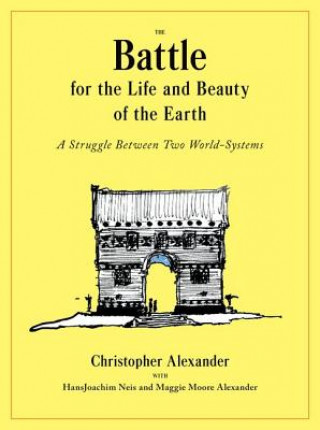 Kniha Battle for the Life and Beauty of the Earth Christopher Alexander