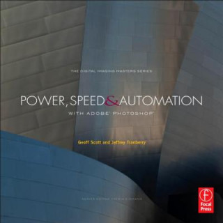 Könyv Power, Speed & Automation with Adobe Photoshop Geoff Scott