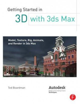 Kniha Getting Started in 3D with 3ds Max Ted Boardman
